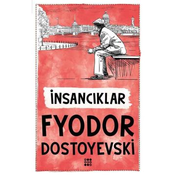 İnsancıklar - Fyodor Dostoyevski