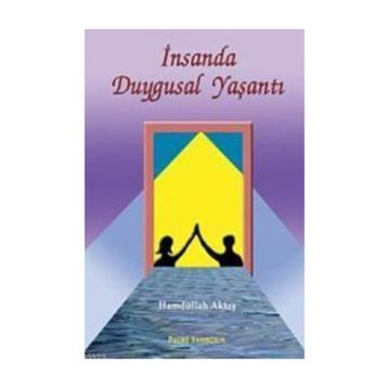 İNSANDA DUYGUSAL YAŞANTI - HAMDULLAH AKTAŞ