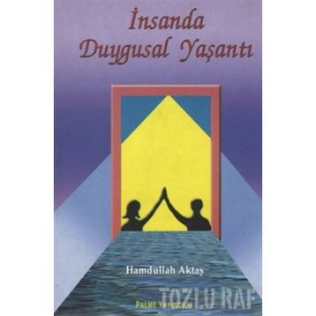 İNSANDA DUYGUSAL YAŞANTI - HAMDULLAH AKTAŞ