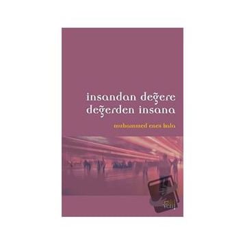 İnsandan Değere Değerden İnsana - Muhammed Enes Kala