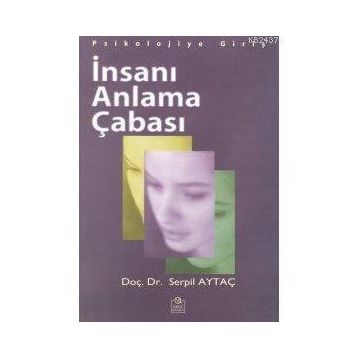 İNSANI ANLAMA ÇABASI - SERPIL AYTAÇ