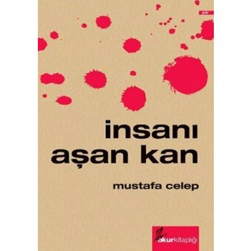 İNSANI AŞAN KAN - MUSTAFA CELEP