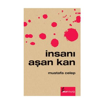 İNSANI AŞAN KAN - MUSTAFA CELEP