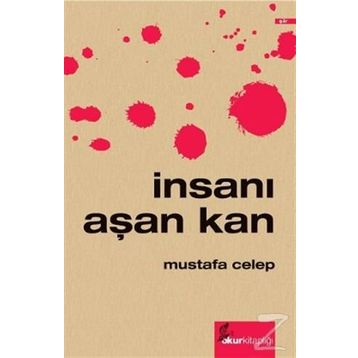 İNSANI AŞAN KAN - MUSTAFA CELEP