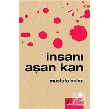 İNSANI AŞAN KAN - MUSTAFA CELEP