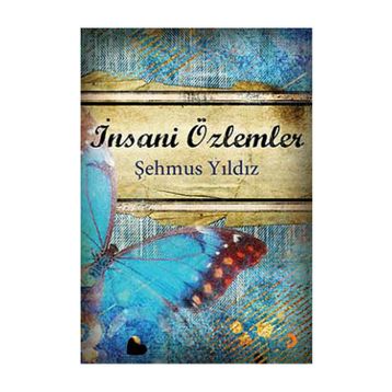 İNSANİ ÖZLEMLER - ŞEHMUS YILDIZ