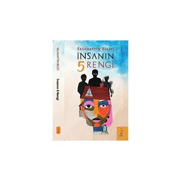 İnsanın 5 Rengi Selahattin Bilici