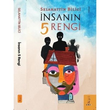 İnsanın 5 Rengi Selahattin Bilici