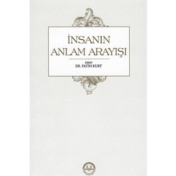 İnsanın Anlam Arayışı - Fatih Kurt