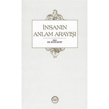 İnsanın Anlam Arayışı - Fatih Kurt