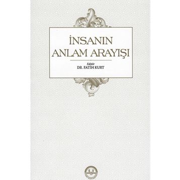 İnsanın Anlam Arayışı - Fatih Kurt