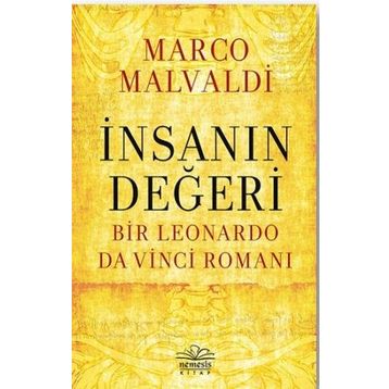 İnsanın Değeri Bir Leonardo da Vinci Romanı - Marco Maldavi