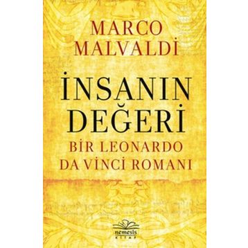 İnsanın Değeri Bir Leonardo da Vinci Romanı - Marco Maldavi
