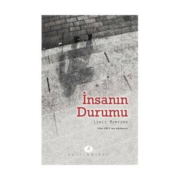 İnsanın Durumu - Lewis Mumford