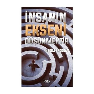 İnsanın Ekseni Düşünmektir - Nedim Erdoğan