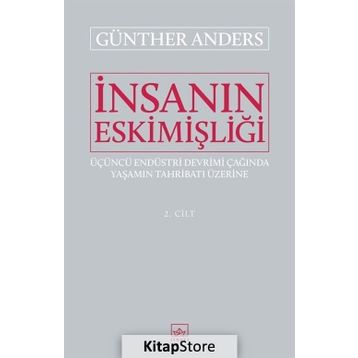 İnsanın Eskimişliği Cilt:2 / Günther Anders