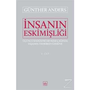 İnsanın Eskimişliği Cilt:2 / Günther Anders