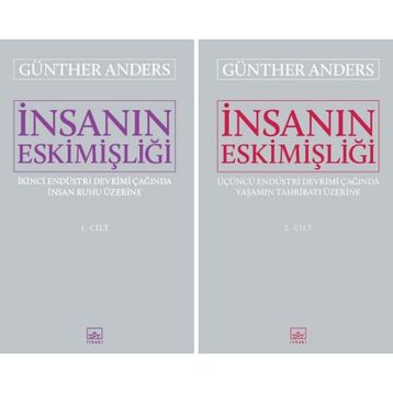 İnsanın Eskimişliği Cilt:2 / Günther Anders