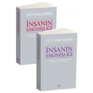 İnsanın Eskimişliği Cilt:2 / Günther Anders