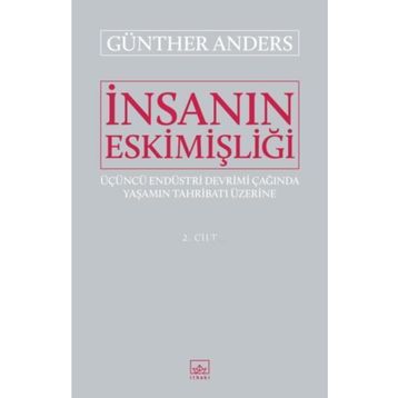 İnsanın Eskimişliği Cilt:2 / Günther Anders