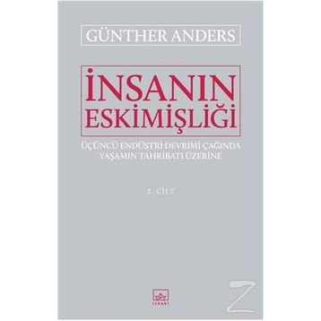 İnsanın Eskimişliği Cilt:2 / Günther Anders