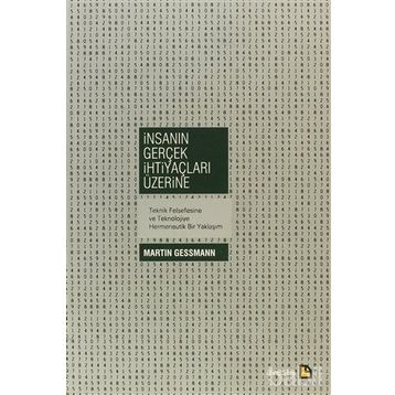 İNSANIN GERÇEK İHTİYAÇLARI ÜZERİNE - MARTIN GESSMANN