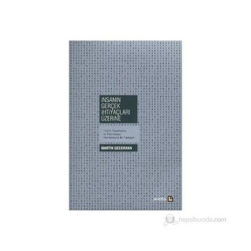 İNSANIN GERÇEK İHTİYAÇLARI ÜZERİNE - MARTIN GESSMANN