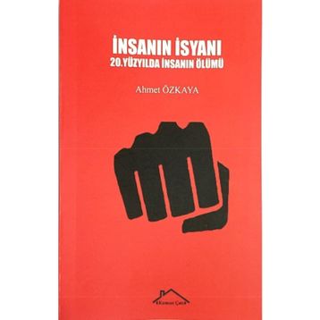 İnsanın İsyanı - Ahmet Özkaya