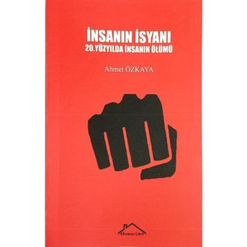 İnsanın İsyanı - Ahmet Özkaya