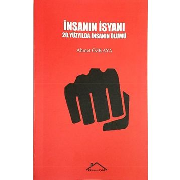 İnsanın İsyanı - Ahmet Özkaya