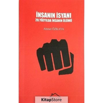 İnsanın İsyanı - Ahmet Özkaya