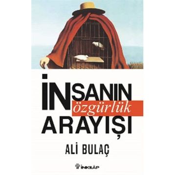 İnsanın Özgürlük Arayışı - Ali Bulaç