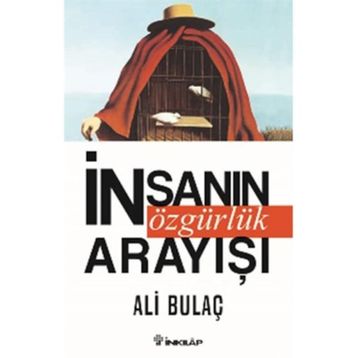 İnsanın Özgürlük Arayışı - Ali Bulaç