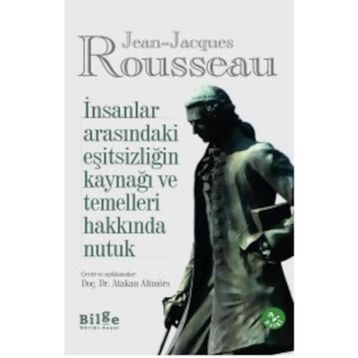 İnsanlar Arasındaki Eşitsizliğin Kaynağı ve Temelleri Hakkında Nutuk - Jean Jaques Rousseau
