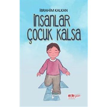 İnsanlar Çocuk Kalsa - İbrahim Kalkan