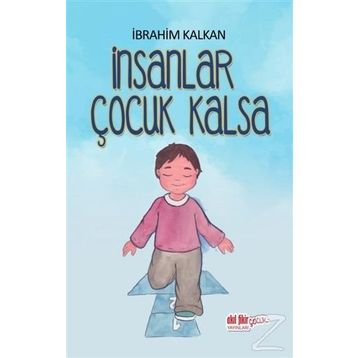 İnsanlar Çocuk Kalsa - İbrahim Kalkan