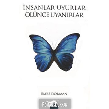 İNSANLAR UYURLAR ÖLÜNCE UYANIRLAR - EMRE DORMAN