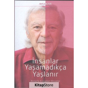 İnsanlar Yaşamadıkça Yaşlanır - Bayla Altuğ