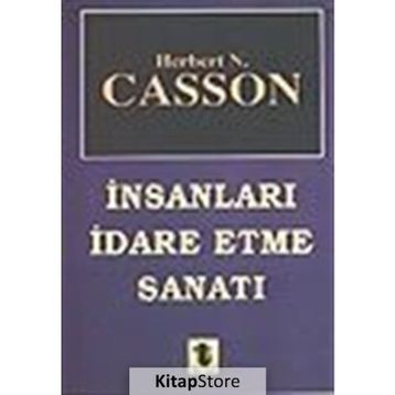 İNSANLARI İDARE ETME SANATI - HERBERT CASSON