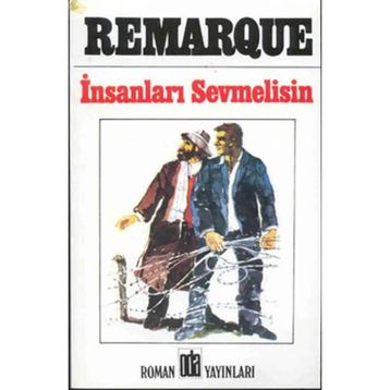 İNSANLARI SEVMELISIN - ERICH MARIA REMARQUE