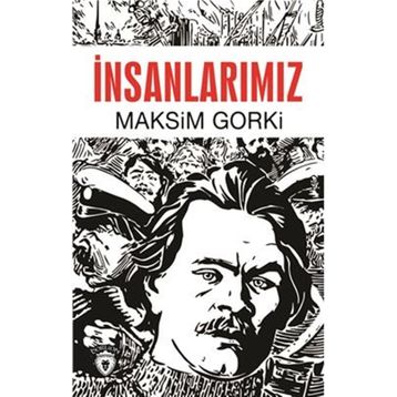 İNSANLARIMIZ - MAKSIM GORKI