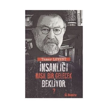 İNSANLIĞI NASIL BIR GELECEK BEKLIYOR - SERVER TANILLI