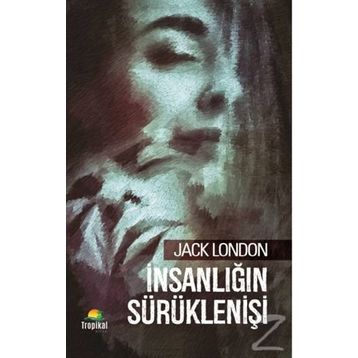 İnsanlığın Sürüklenişi - Jack London