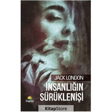 İnsanlığın Sürüklenişi - Jack London