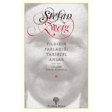 İnsanlığın Yıldızının Parladığı Anlar - On Dört Tarihsel Minyatür - Stefan Zweig