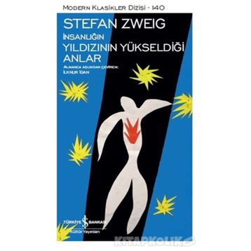 İnsanlığın Yıldızının Yükseldiği Anlar - Stefan Zweig