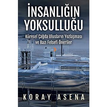 İnsanlığın Yoksulluğu - Koray Asena
