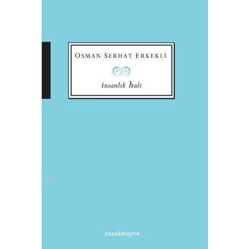 İnsanlık Hali - Osman Serhat Erkekli