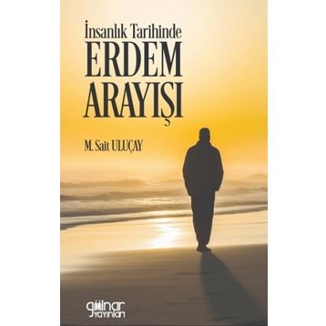 İnsanlık Tarihinde Erdem Arayışı Gülnar Yayınları