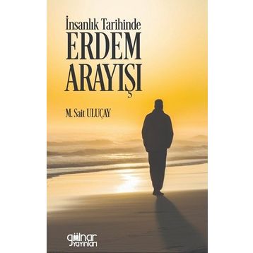 İnsanlık Tarihinde Erdem Arayışı Gülnar Yayınları